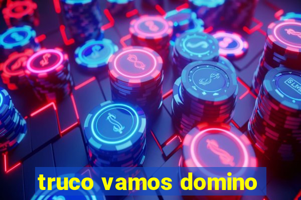 truco vamos domino